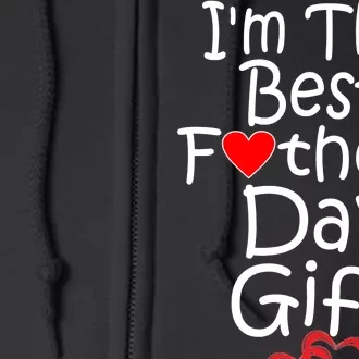 I'm The Best Father's Day Gift Full Zip Hoodie