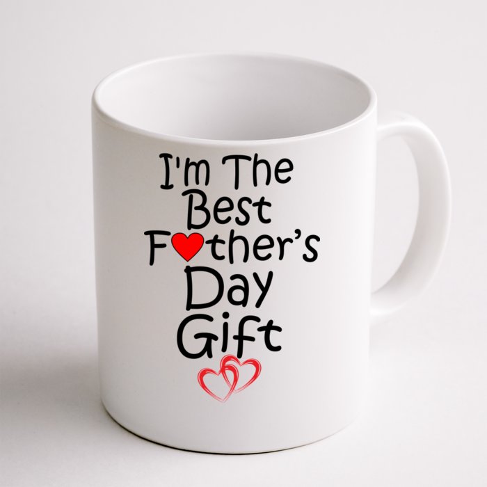 I'm The Best Father's Day Gift Front & Back Coffee Mug