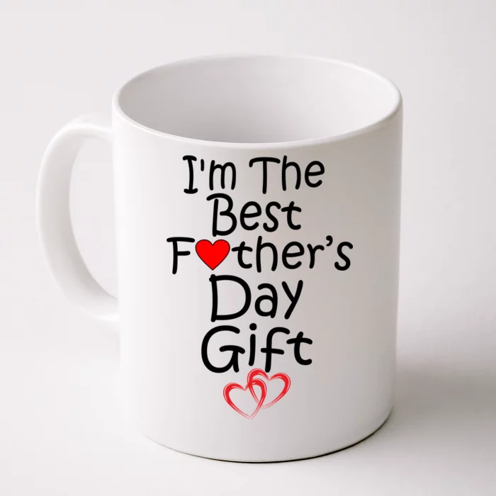 I'm The Best Father's Day Gift Front & Back Coffee Mug