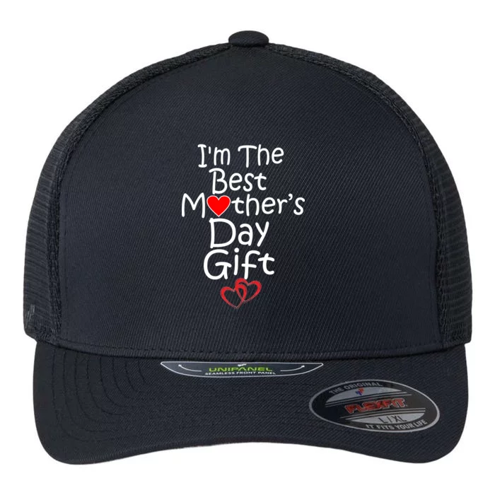 I'm The Best Mother's Day Gift Flexfit Unipanel Trucker Cap