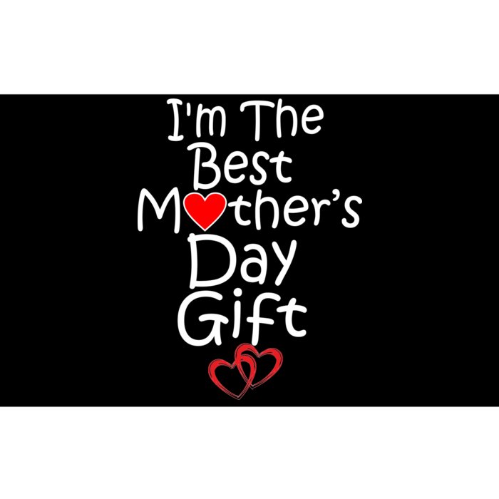 I'm The Best Mother's Day Gift Bumper Sticker