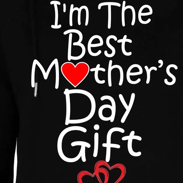 I'm The Best Mother's Day Gift Womens Funnel Neck Pullover Hood