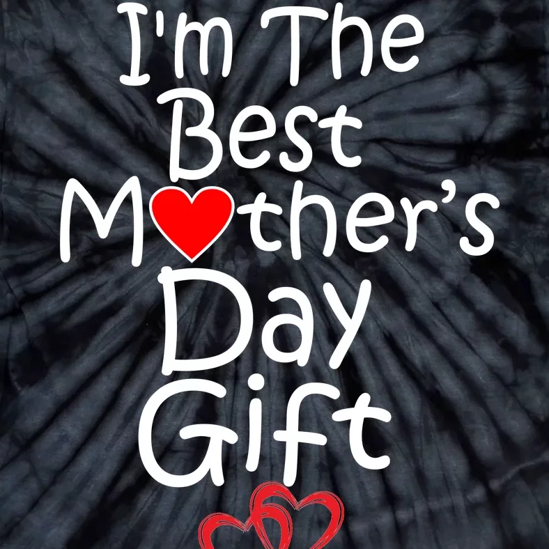 I'm The Best Mother's Day Gift Tie-Dye T-Shirt