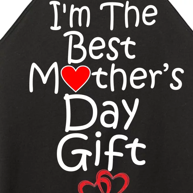 I'm The Best Mother's Day Gift Women’s Perfect Tri Rocker Tank