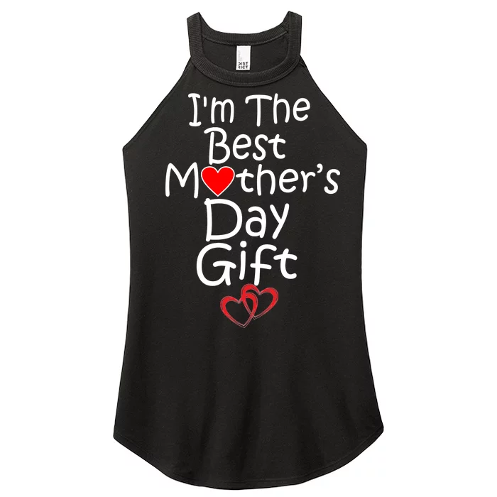 I'm The Best Mother's Day Gift Women’s Perfect Tri Rocker Tank