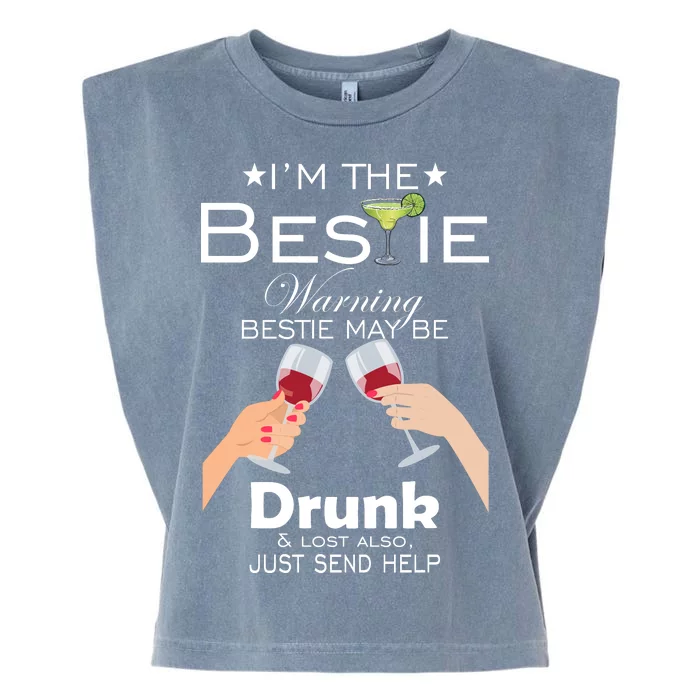 I'm The Bestie Warning Drunk Lost Just Send Help Garment-Dyed Women's Muscle Tee