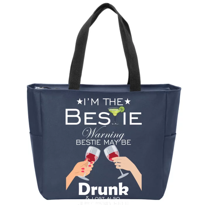 I'm The Bestie Warning Drunk Lost Just Send Help Zip Tote Bag