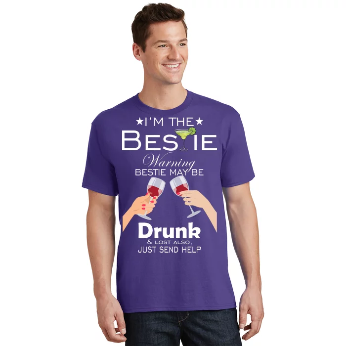 I'm The Bestie Warning Drunk Lost Just Send Help T-Shirt