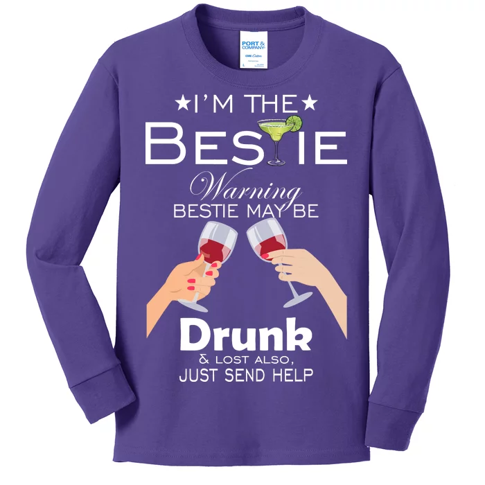 I'm The Bestie Warning Drunk Lost Just Send Help Kids Long Sleeve Shirt