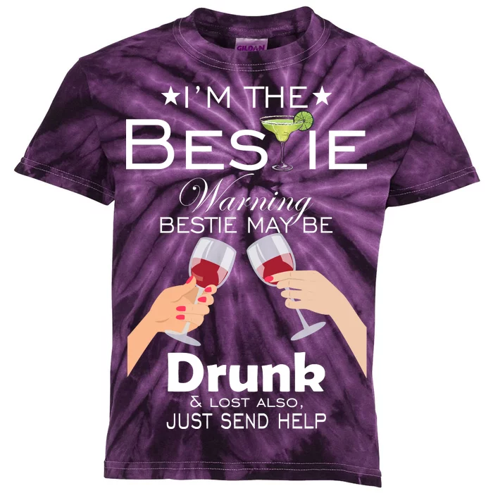 I'm The Bestie Warning Drunk Lost Just Send Help Kids Tie-Dye T-Shirt