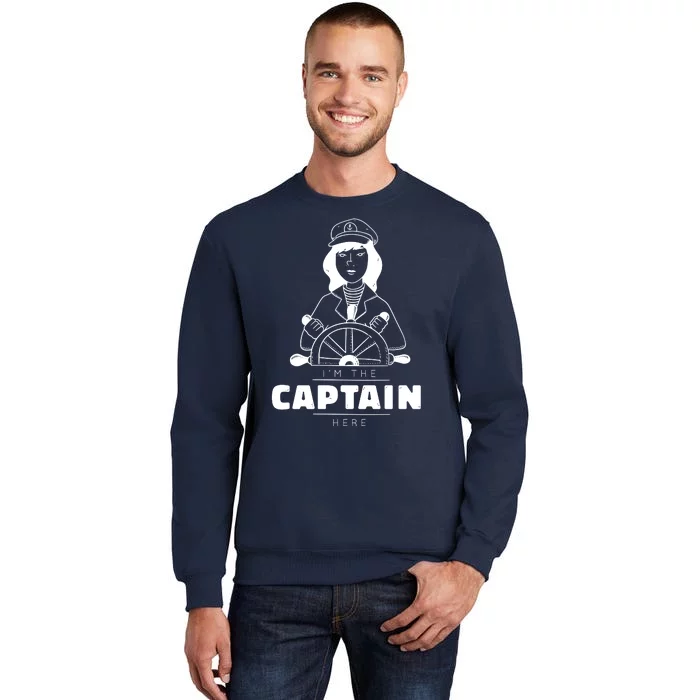 I'm The Captain Here Sweatshirt