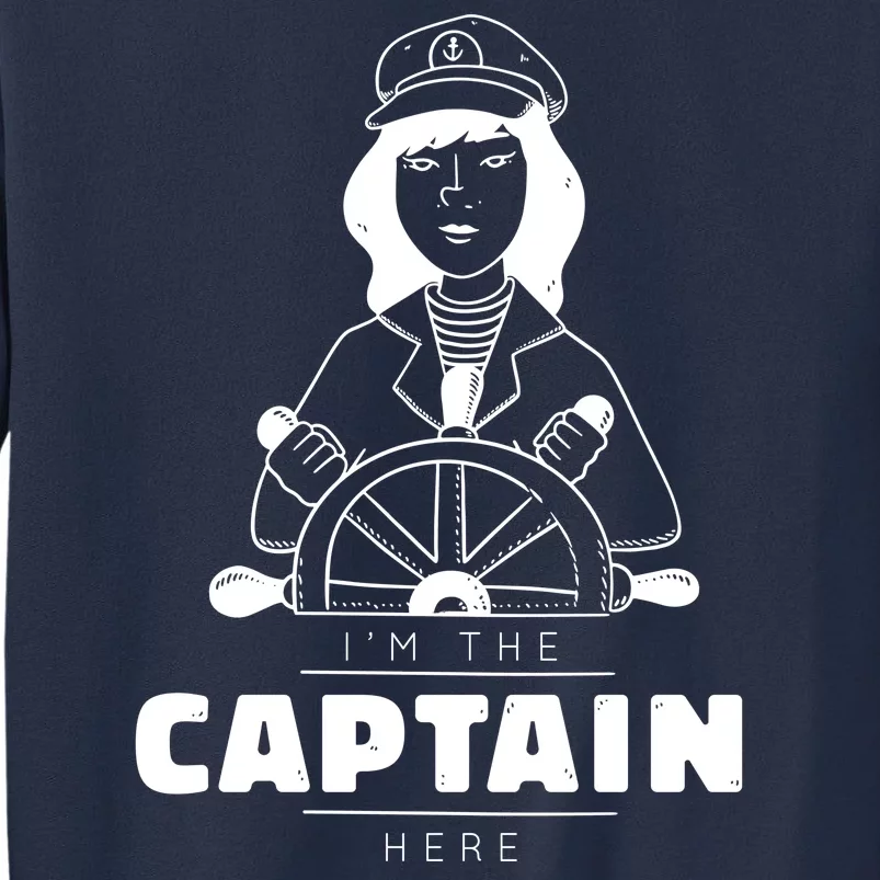 I'm The Captain Here Sweatshirt