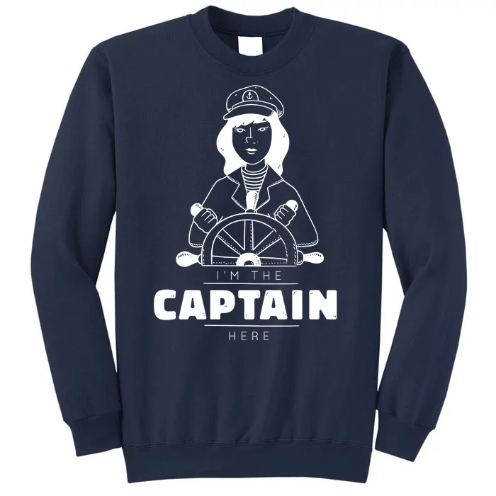 I'm The Captain Here Sweatshirt