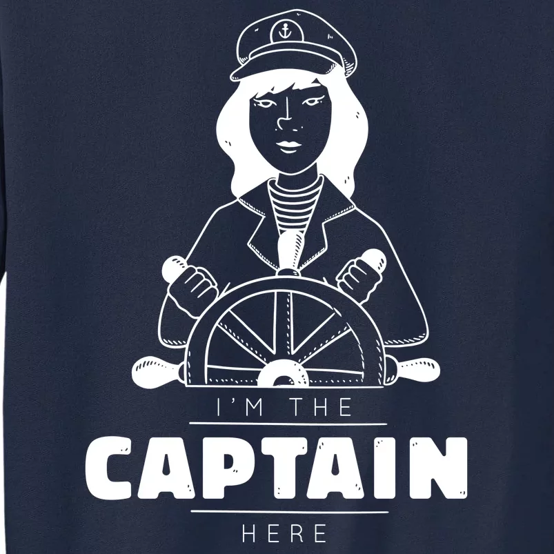 I'm The Captain Here Tall Sweatshirt