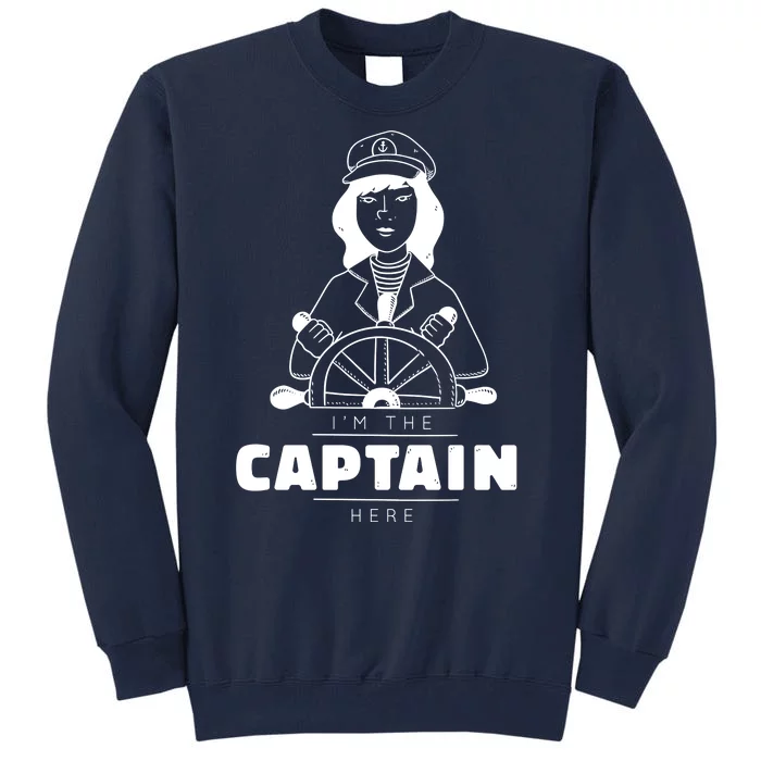 I'm The Captain Here Tall Sweatshirt