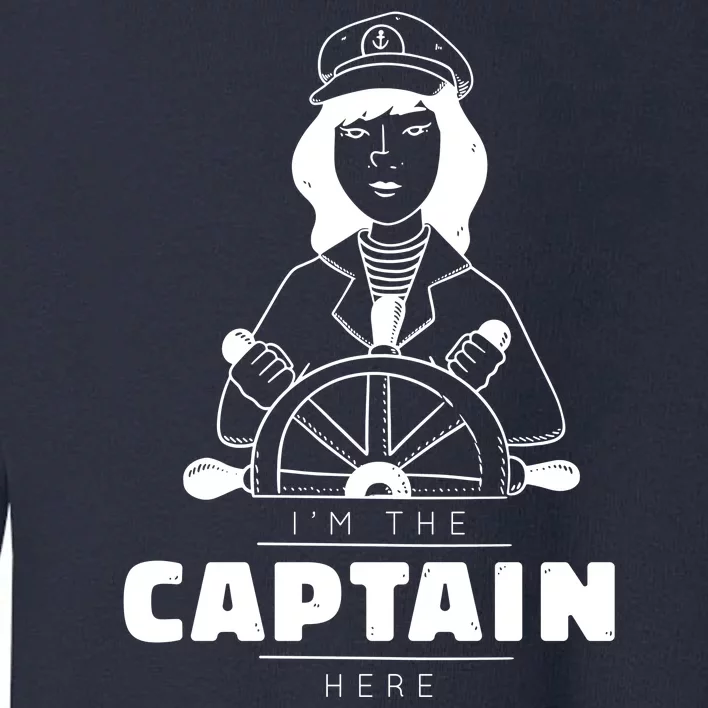 I'm The Captain Here Toddler Sweatshirt