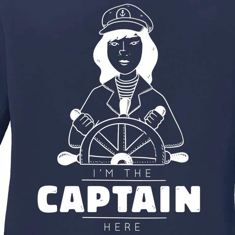 I'm The Captain Here Ladies Long Sleeve Shirt