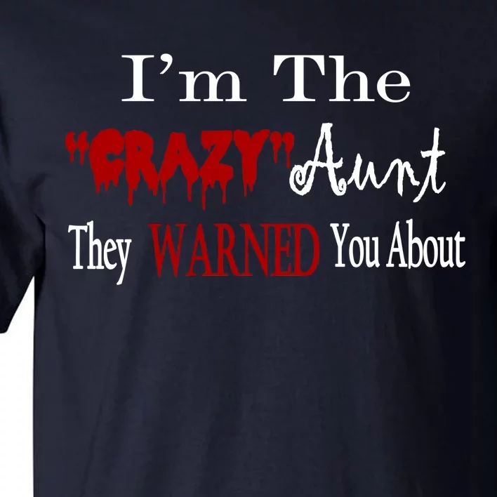 I'm The Crazy Aunt They Warned You About Tall T-Shirt