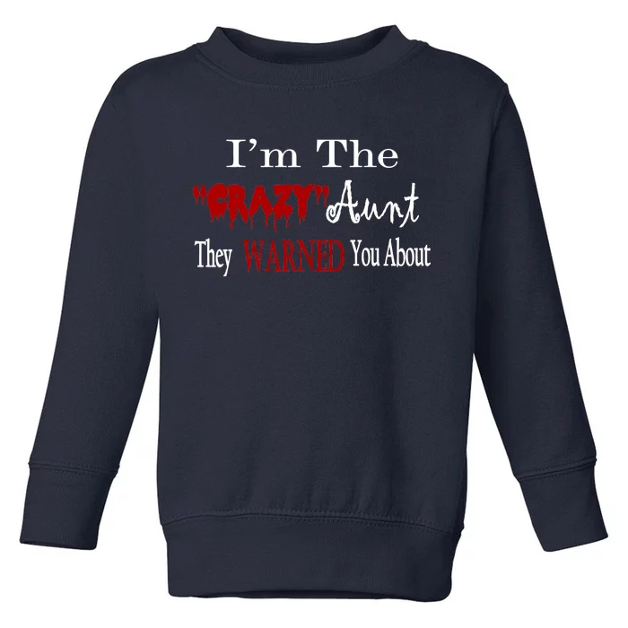 I'm The Crazy Aunt They Warned You About Toddler Sweatshirt