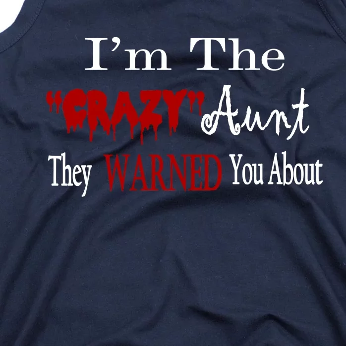 I'm The Crazy Aunt They Warned You About Tank Top