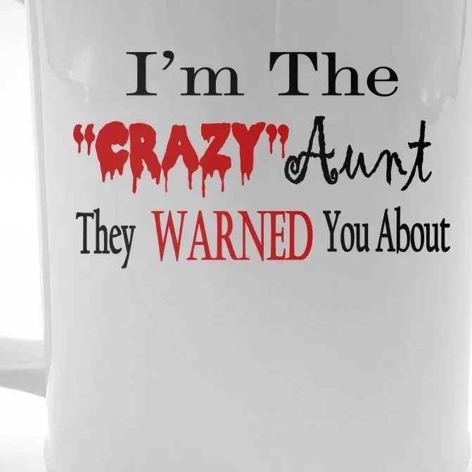 I'm The Crazy Aunt They Warned You About Front & Back Beer Stein