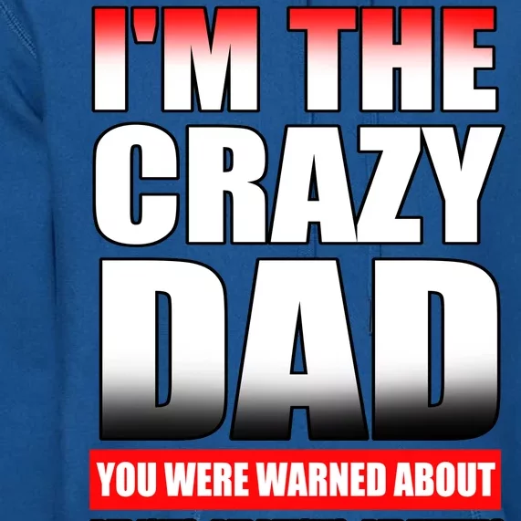 I'm The Crazy Dad You Were Warned About Bad Jokes Premium Hoodie