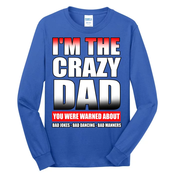 I'm The Crazy Dad You Were Warned About Bad Jokes Tall Long Sleeve T-Shirt