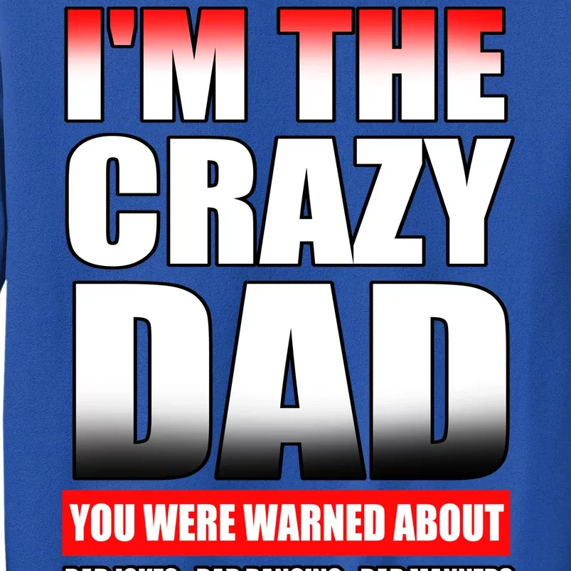 I'm The Crazy Dad You Were Warned About Bad Jokes Tall Sweatshirt