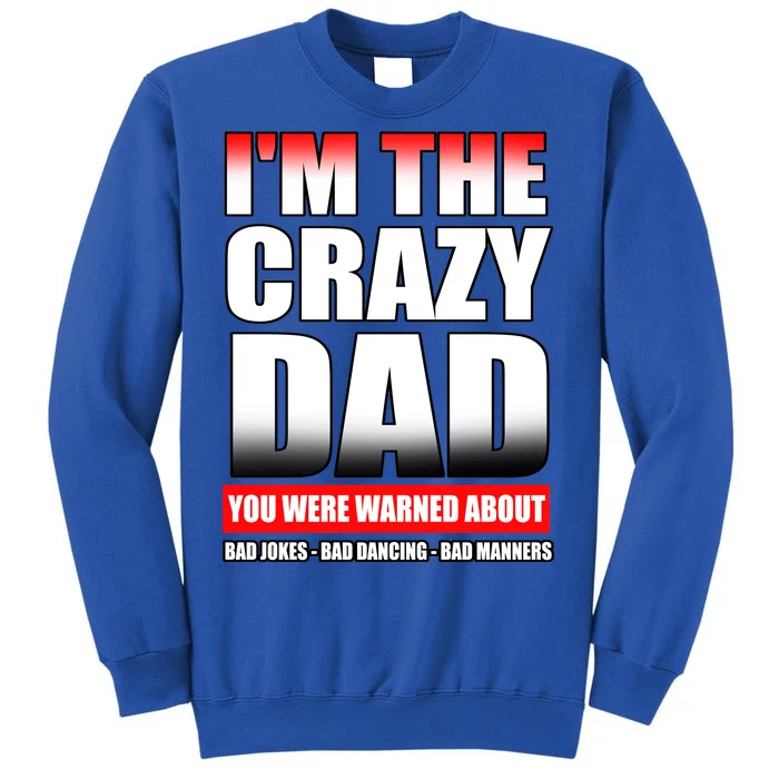 I'm The Crazy Dad You Were Warned About Bad Jokes Tall Sweatshirt