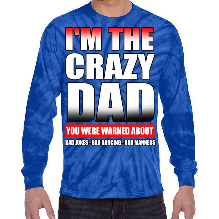 I'm The Crazy Dad You Were Warned About Bad Jokes Tie-Dye Long Sleeve Shirt