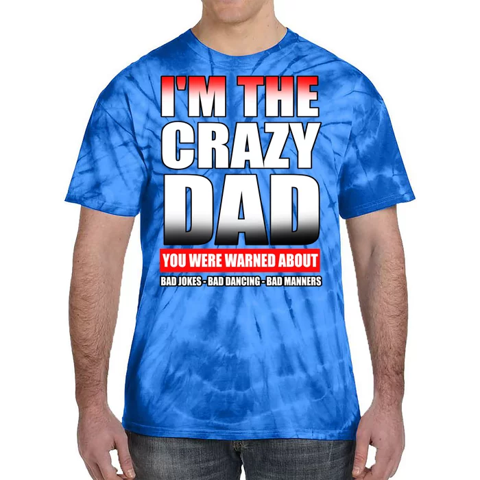 I'm The Crazy Dad You Were Warned About Bad Jokes Tie-Dye T-Shirt