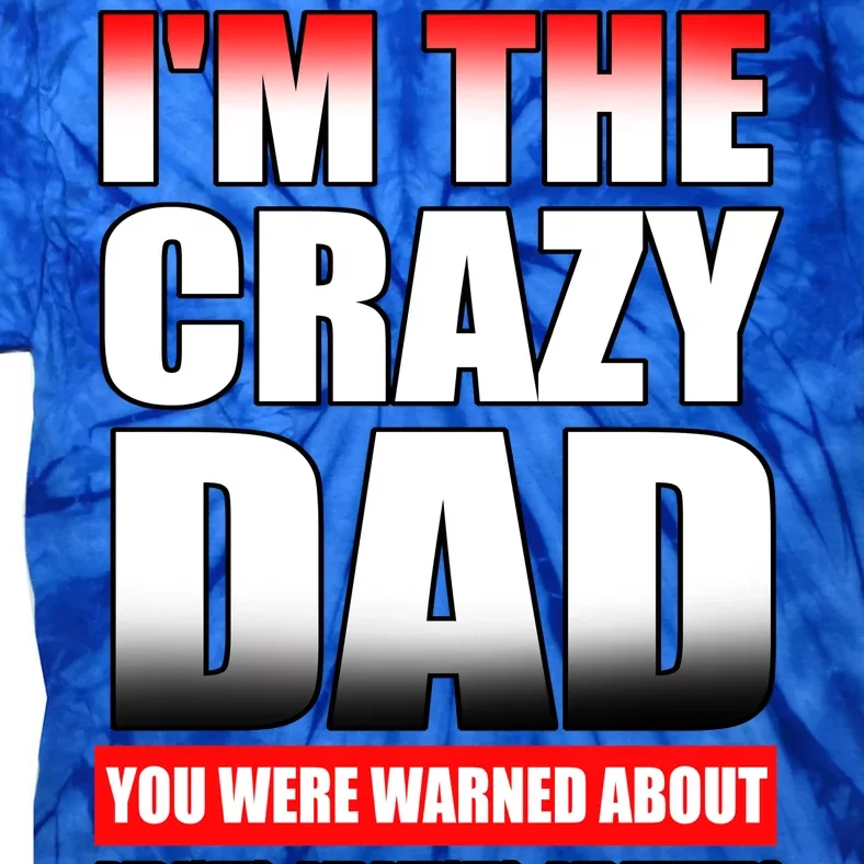 I'm The Crazy Dad You Were Warned About Bad Jokes Tie-Dye T-Shirt