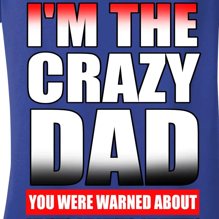 I'm The Crazy Dad You Were Warned About Bad Jokes Women's V-Neck T-Shirt