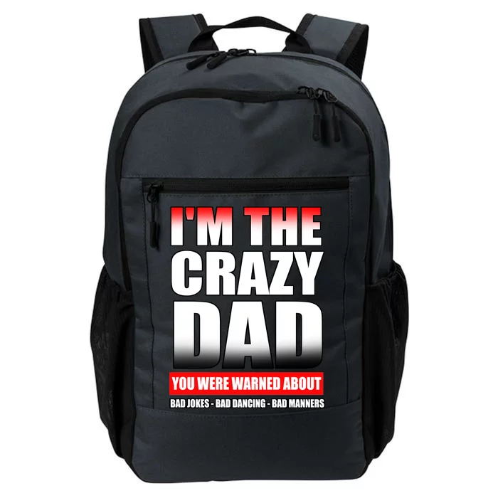 I'm The Crazy Dad You Were Warned About Bad Jokes Daily Commute Backpack