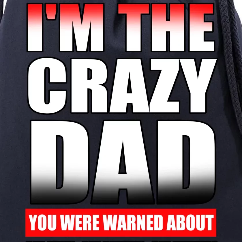 I'm The Crazy Dad You Were Warned About Bad Jokes Drawstring Bag