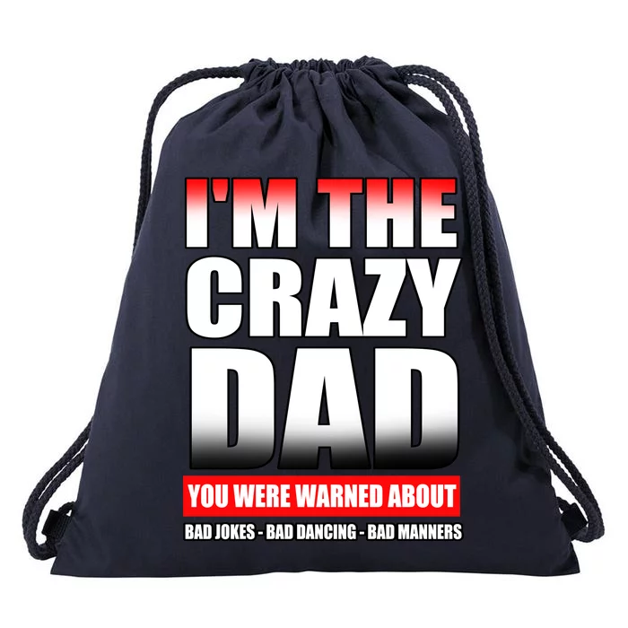 I'm The Crazy Dad You Were Warned About Bad Jokes Drawstring Bag