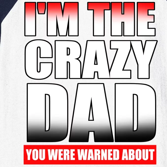 I'm The Crazy Dad You Were Warned About Bad Jokes Baseball Sleeve Shirt