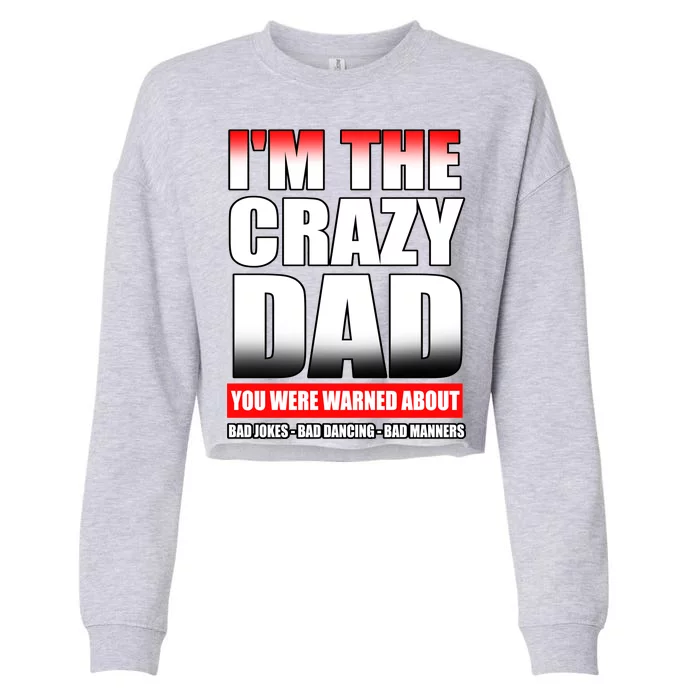 I'm The Crazy Dad You Were Warned About Bad Jokes Cropped Pullover Crew