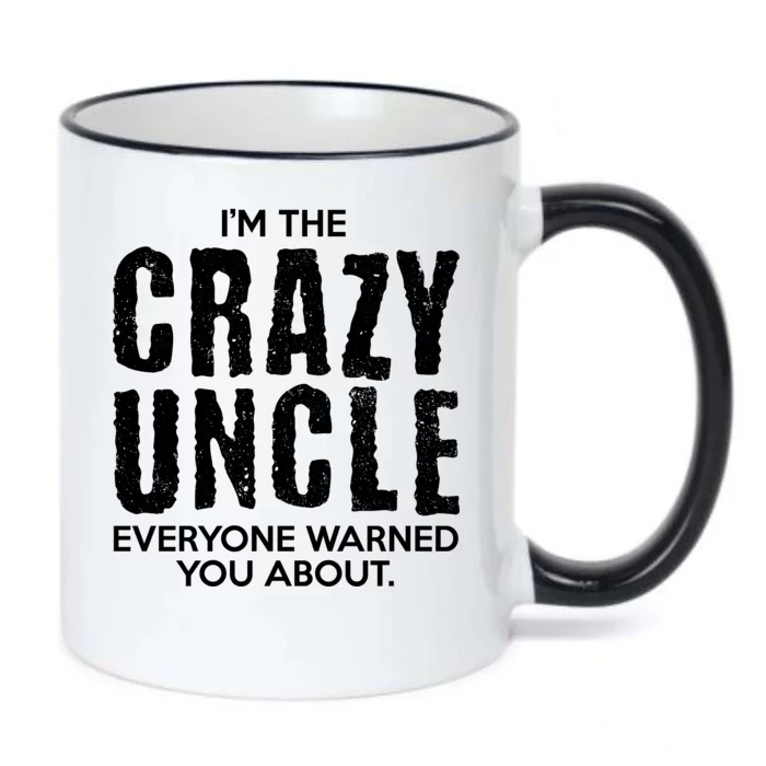 I'm The Crazy Uncle Everyone Warned You About Black Color Changing Mug