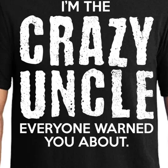 I'm The Crazy Uncle Everyone Warned You About Pajama Set