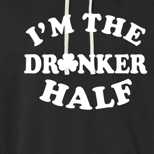 I'm The Drunker Half Irish Shamrock St. Patrick's Day Garment-Dyed Fleece Hoodie