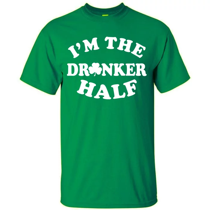 I'm The Drunker Half Irish Shamrock St. Patrick's Day Tall T-Shirt