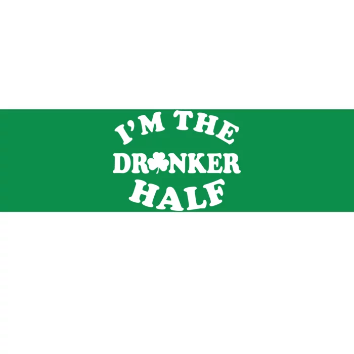 I'm The Drunker Half Irish Shamrock St. Patrick's Day Bumper Sticker