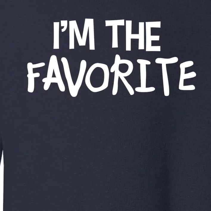 I'm The Favorite Toddler Sweatshirt