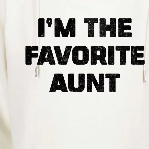 I'm the Favorite Aunt Womens Funnel Neck Pullover Hood