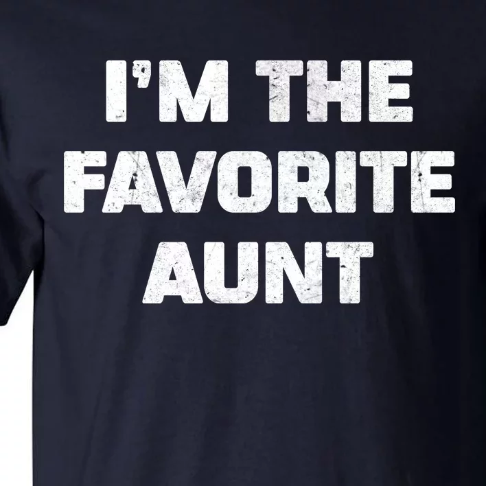 I'm the Favorite Aunt Tall T-Shirt