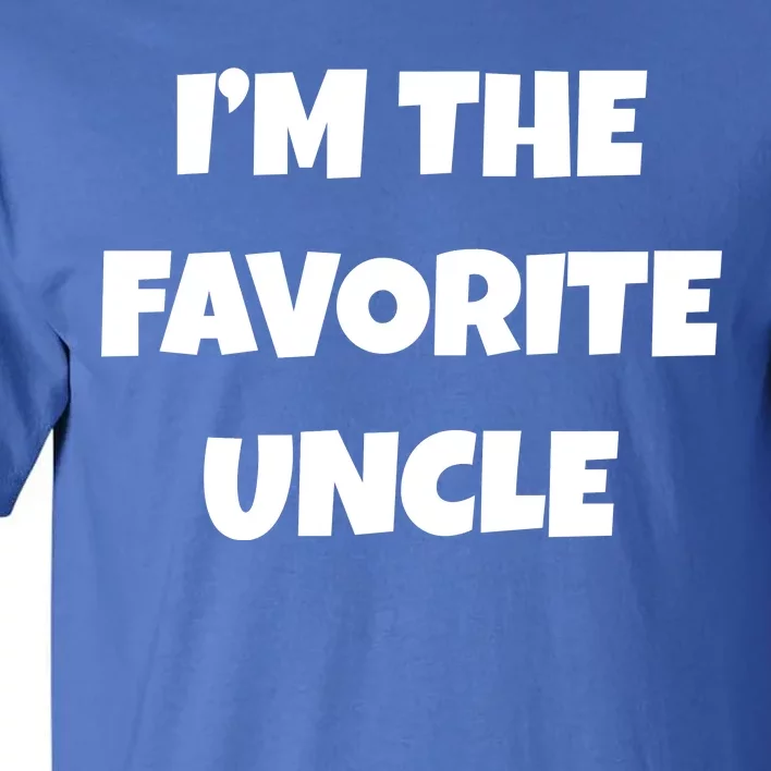 I'm The Favorite Uncle Tall T-Shirt