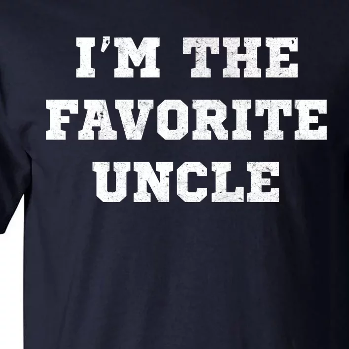 I'm The Favorite Uncle Funny Distressed Tall T-Shirt