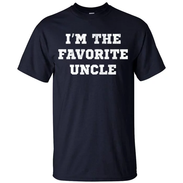 I'm The Favorite Uncle Funny Distressed Tall T-Shirt