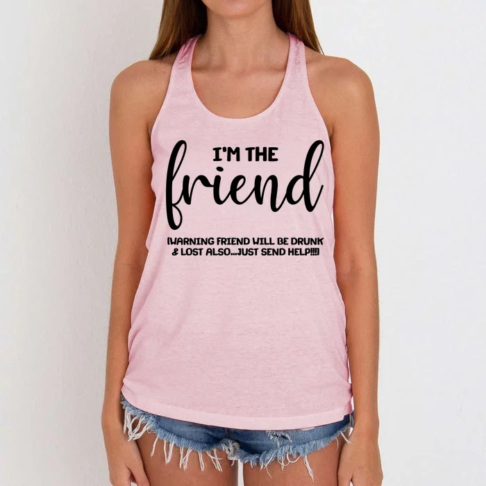 I'm the Friend Will Also Be Drunk & Lost Just Send Help Women's Knotted Racerback Tank